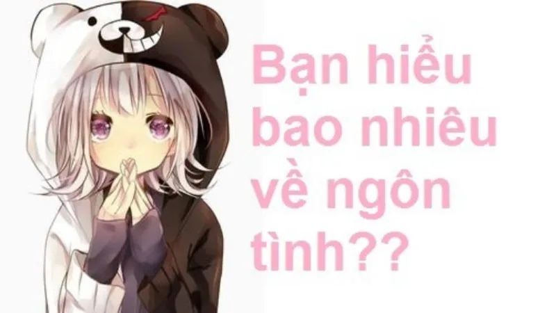 Bạn hiểu bao nhiêu về ngôn tình?