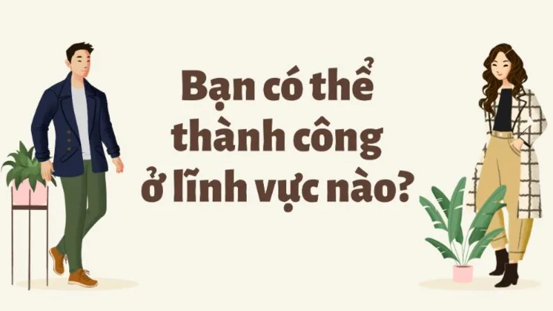 Bạn có thể thành công ở lĩnh vực nào?