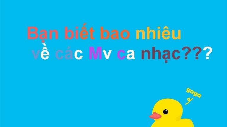 Bạn biết bao nhiêu về các MV ca nhạc???